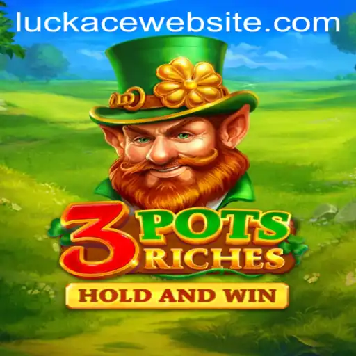 Immerse Yourself in the World of 3potsRiches: Unveiling the Magic of LUCKACE