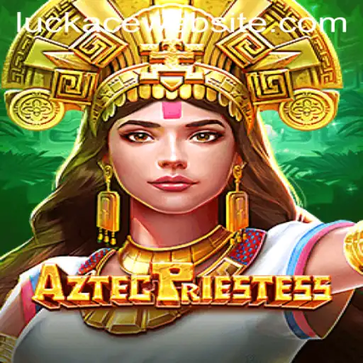 Unveiling 'AztecPriestess': A Journey into Ancient Riches with LUCKACE