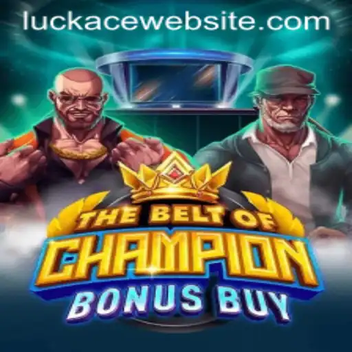 The Ultimate Guide to TheBeltOfChampionBonusBuy and the Art of Strategy with LUCKACE
