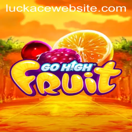 Exploring the Exciting World of GoHighFruit: A Comprehensive Guide with LUCKACE
